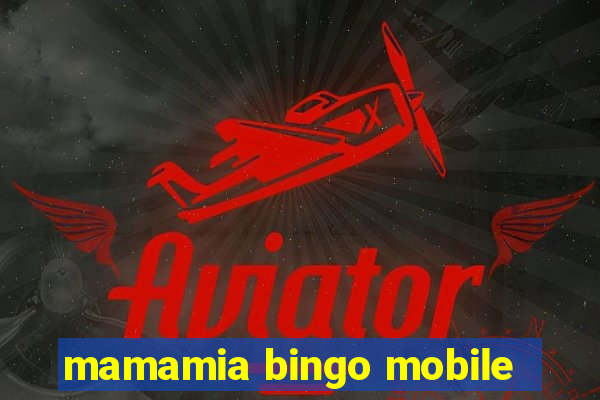 mamamia bingo mobile