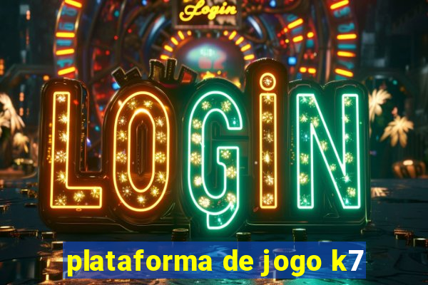 plataforma de jogo k7