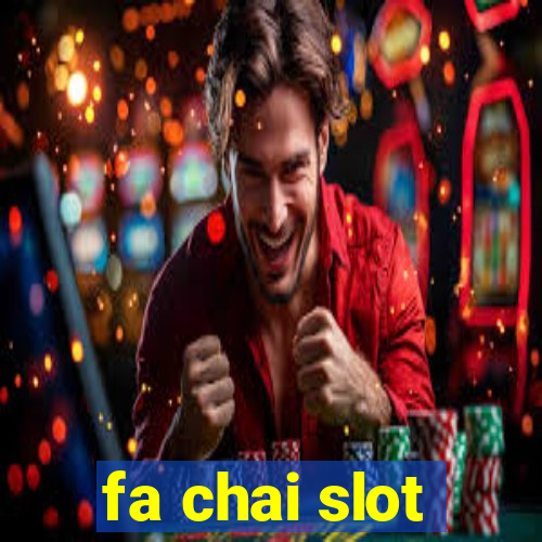 fa chai slot