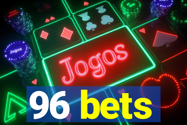 96 bets