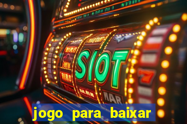 jogo para baixar para ganhar dinheiro