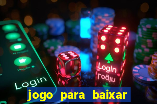 jogo para baixar para ganhar dinheiro