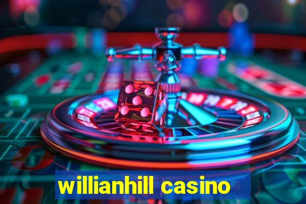 willianhill casino