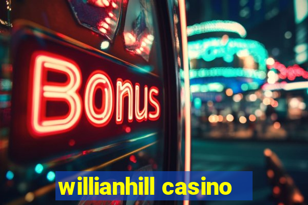 willianhill casino