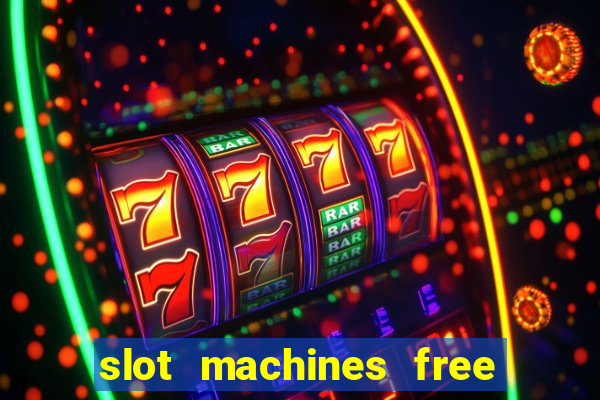 slot machines free slot machines