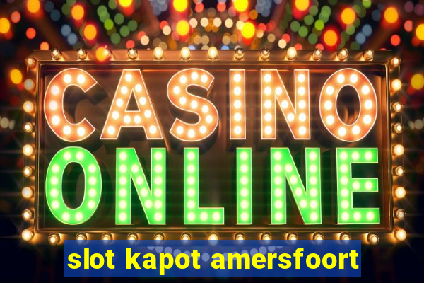 slot kapot amersfoort