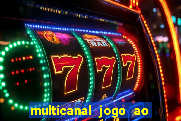 multicanal jogo ao vivo fans