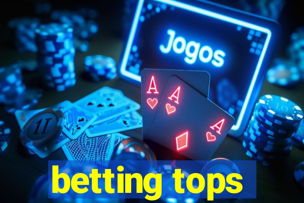 betting tops