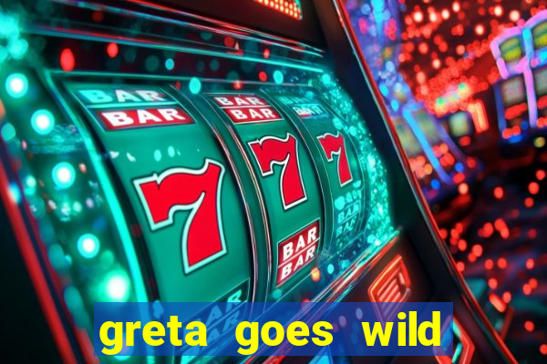 greta goes wild slot demo