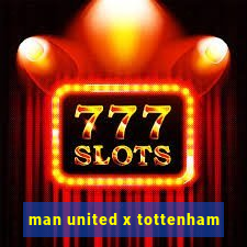 man united x tottenham