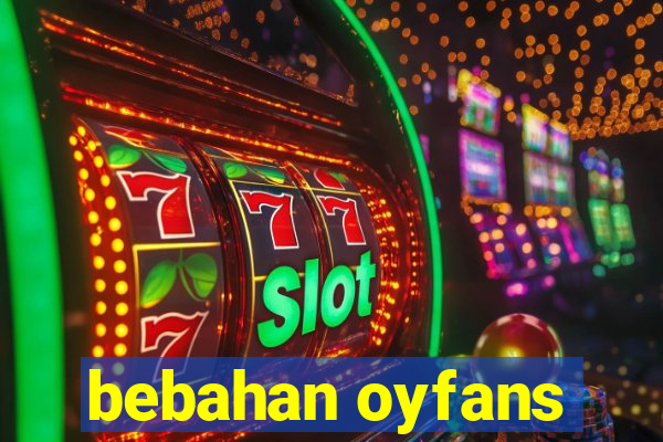 bebahan oyfans