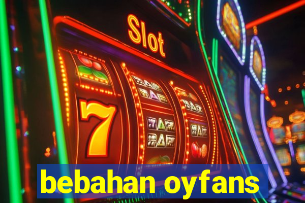 bebahan oyfans