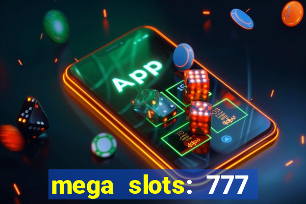 mega slots: 777 casino apk