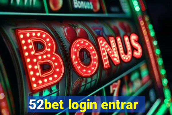 52bet login entrar