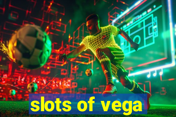 slots of vega