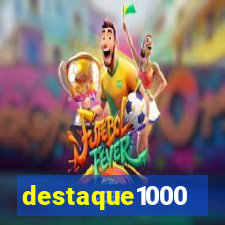 destaque1000