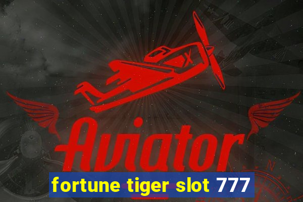 fortune tiger slot 777