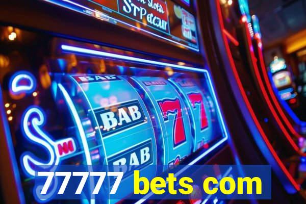 77777 bets com