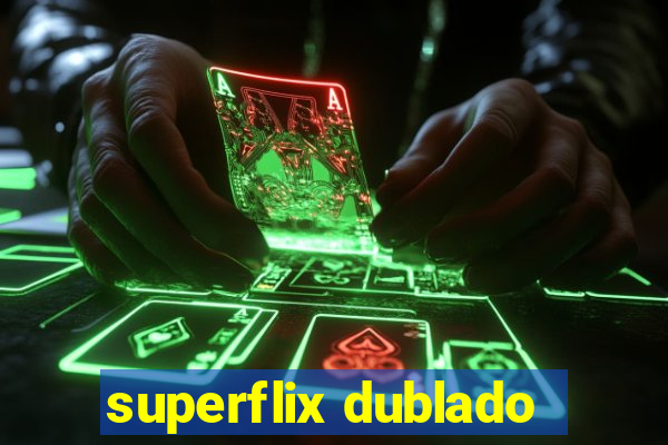 superflix dublado