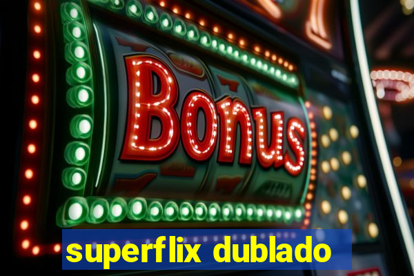 superflix dublado