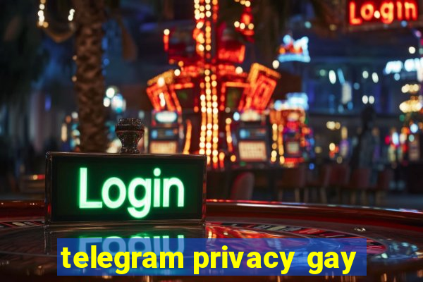 telegram privacy gay