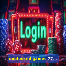 unblocked games 77. .