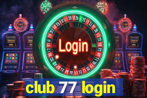 club 77 login