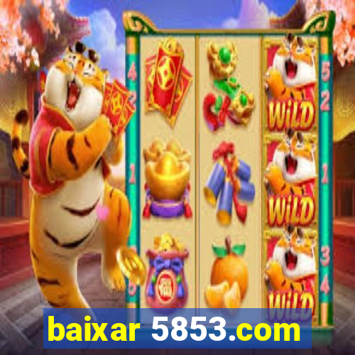 baixar 5853.com