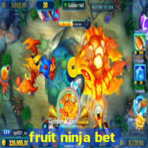 fruit ninja bet