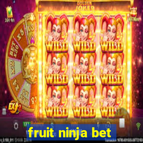 fruit ninja bet