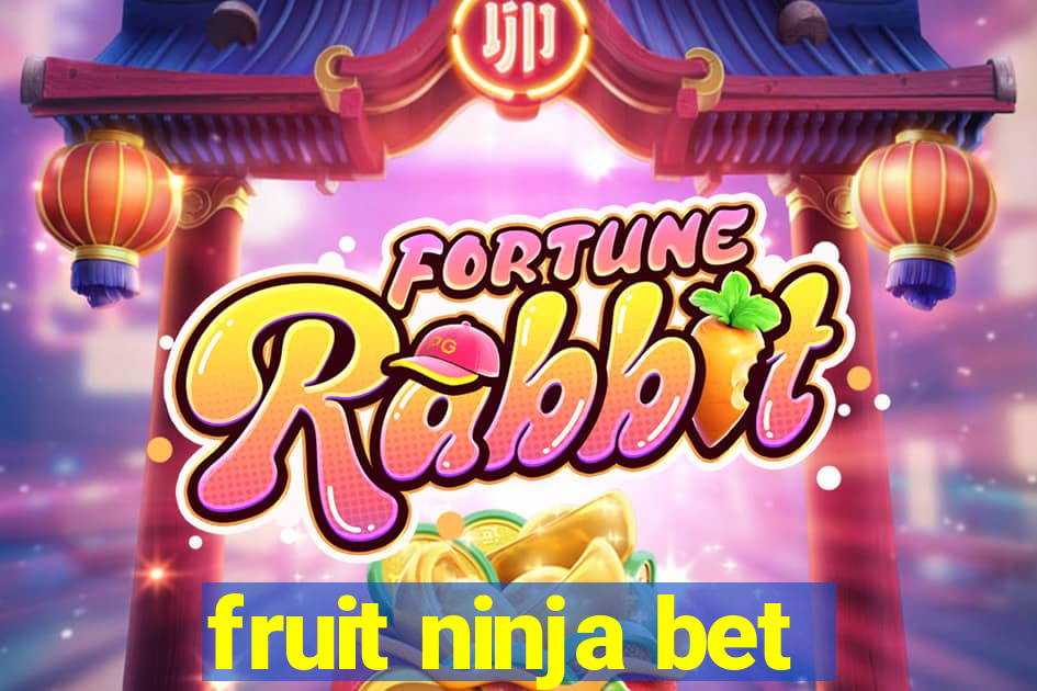 fruit ninja bet