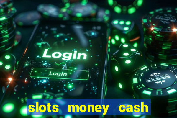 slots money cash xwbp kz