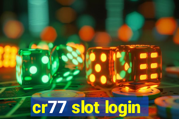 cr77 slot login