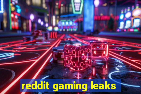 reddit gaming leaks