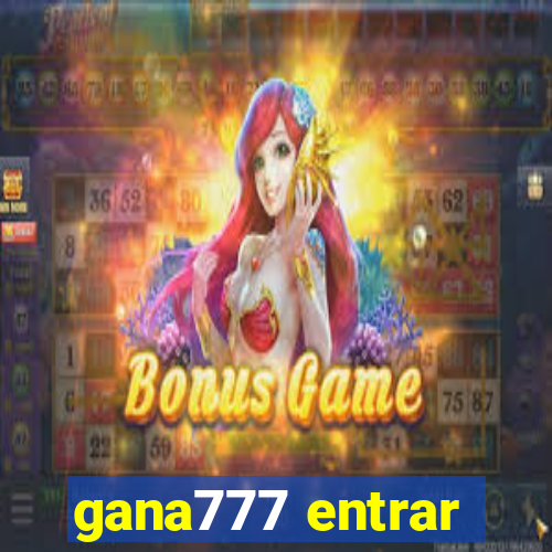 gana777 entrar