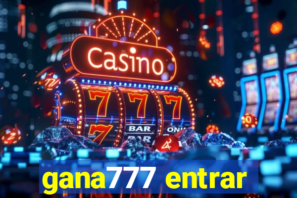 gana777 entrar