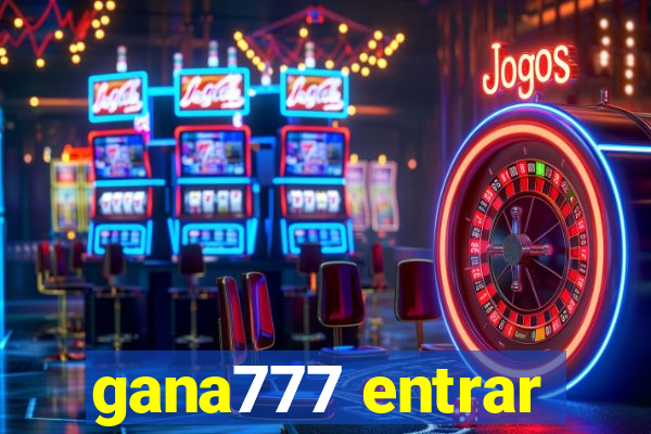 gana777 entrar