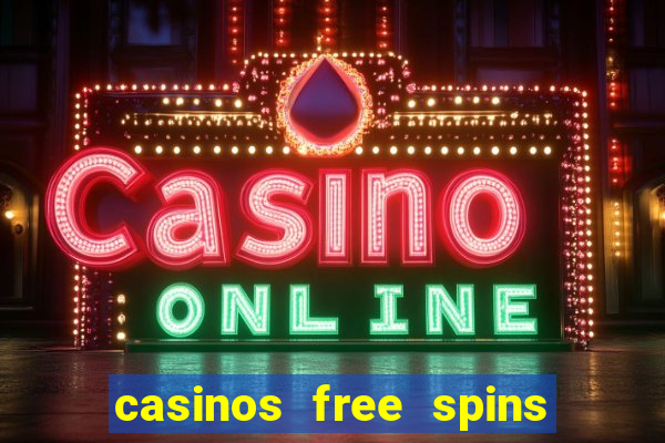 casinos free spins no deposit