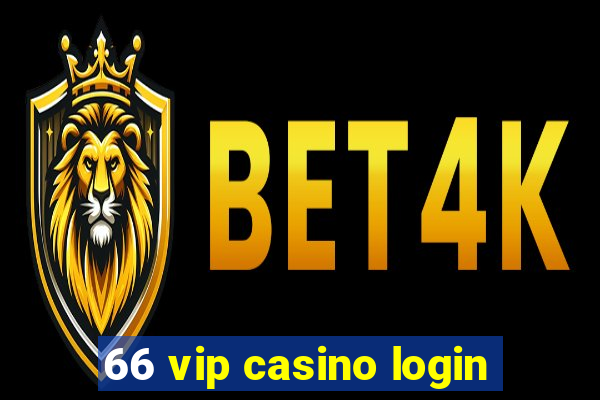 66 vip casino login