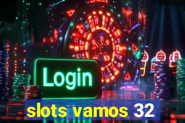 slots vamos 32