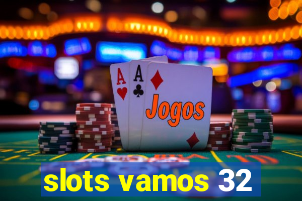 slots vamos 32