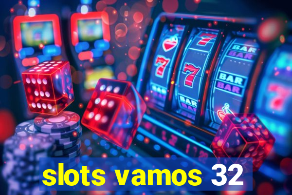 slots vamos 32