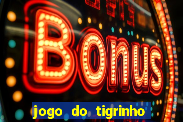 jogo do tigrinho onde baixar