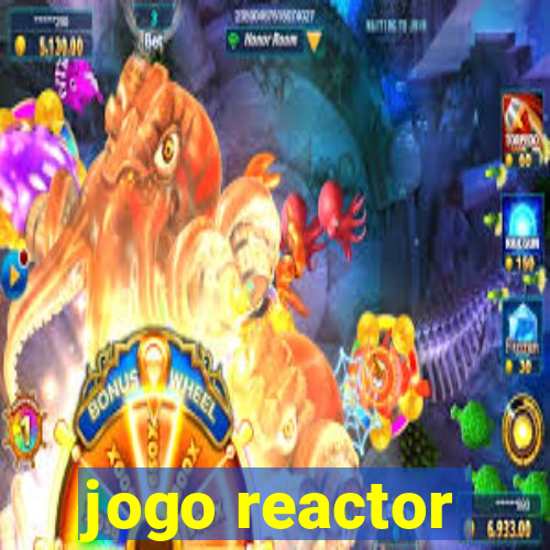 jogo reactor