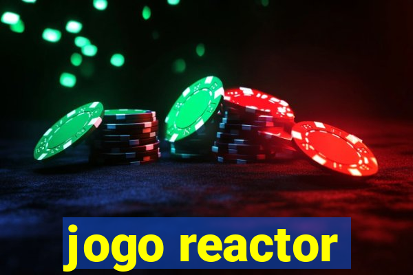 jogo reactor