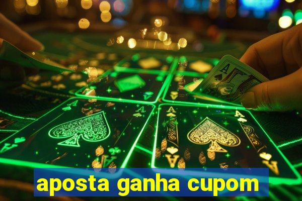 aposta ganha cupom