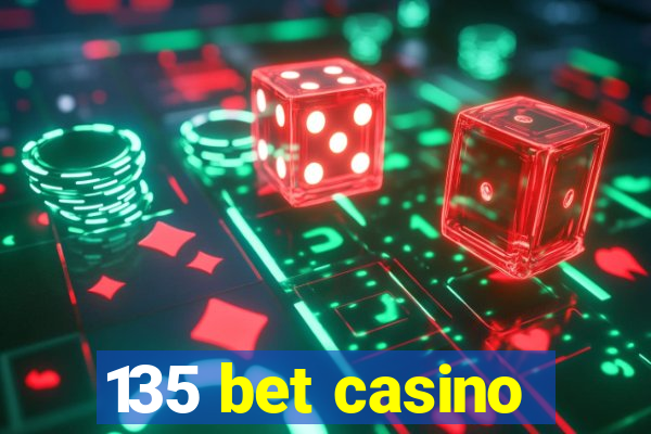 135 bet casino