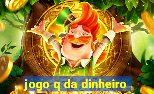 jogo q da dinheiro