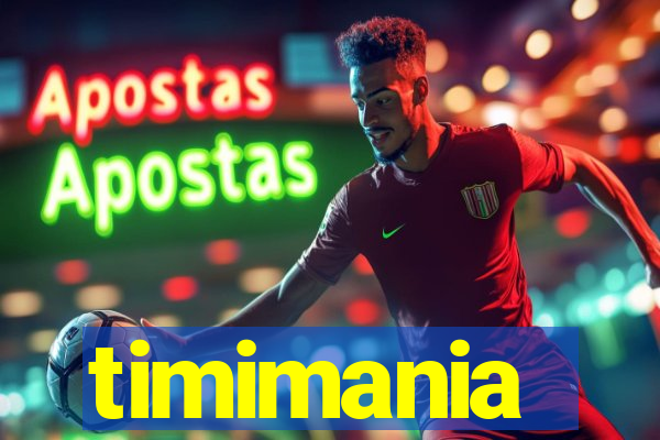 timimania