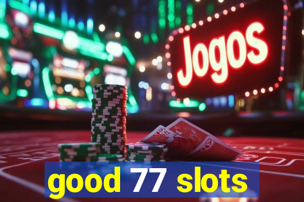 good 77 slots